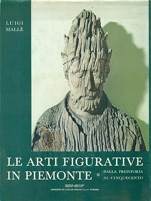 Bild des Verkufers fr Le arti figurative in Piemonte. Dalla Preistoria al Cinquecento zum Verkauf von Librodifaccia