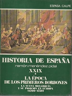 Imagen del vendedor de HISTORIA DE ESPAA. TOMO XXIX. LA POCA DE LOS PRIMEROS BORBONES. VOLUMEN I. LA NUEVA MONARQUIA Y SU POSICION EN EUROPA (1700-1759). a la venta por Librera Javier Fernndez