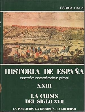 Bild des Verkufers fr HISTORIA DE ESPAA. TOMO XXIII. LA CRISIS DEL SIGLO XVII. LA POBLACION. LA ECONOMIA. LA SOCIEDAD. zum Verkauf von Librera Javier Fernndez