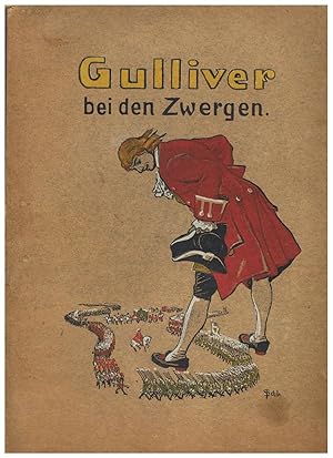 Gullivers bei den Zwergen. Bearbeitet von Walter Heichen mit Text- und Vollbildern von Julius Sch...