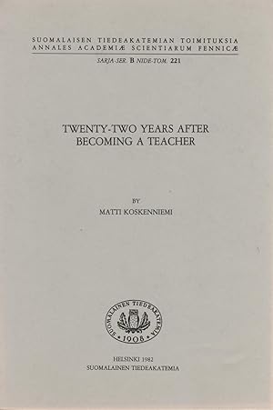 Twenty-two years after becoming a teacher [Suomalaisen Tiedeakatemian toimituksia., Sarja B ;, ni...