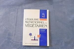 L'Equilibre Nutritionnel du Végétarien. Précis de nutrition et de diététique du végétarien avec m...
