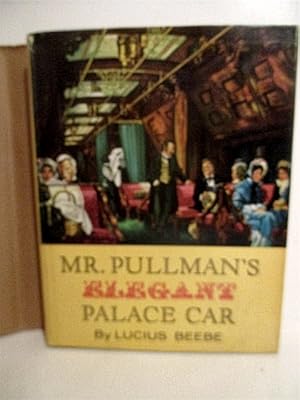 Mr. Pullman's Elegant Palace Car.