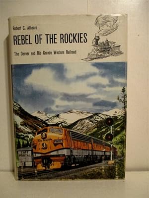 Rebel of the Rockies: History of the Denver and Rio Grande Western Railroad.
