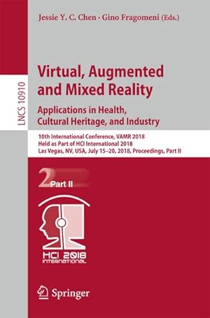Bild des Verkufers fr Virtual, Augmented and Mixed Reality: Applications in Health, Cultural Heritage, and Industry : 10th International Conference, VAMR 2018, Held as Part of HCI International 2018, Las Vegas, NV, USA, July 15-20, 2018, Proceedings, Part II zum Verkauf von AHA-BUCH GmbH
