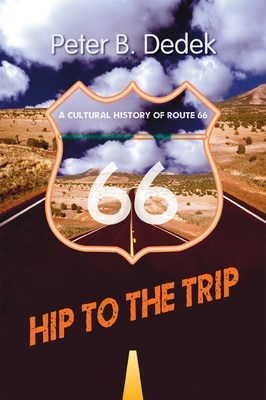 Imagen del vendedor de Hip to the Trip: A Cultural History of Route 66 (Paperback or Softback) a la venta por BargainBookStores