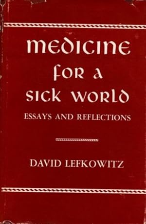 MEDICINE FOR A SICK WORLD: Essays and Reflections