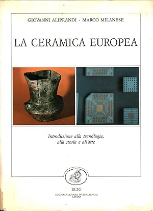 Immagine del venditore per La Ceramica Europea Introduzione alla tecnologia alla storia e all'arte venduto da Di Mano in Mano Soc. Coop