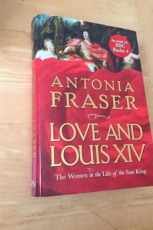 Bild des Verkufers fr Love and Louis XIV: the women in the life of the Sun King zum Verkauf von N K Burchill Rana Books