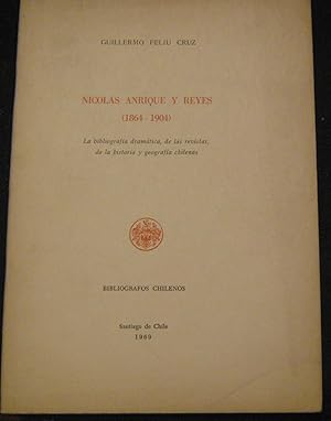 Immagine del venditore per Nicols Anrique y Reyes (1864-1904). La bibliografa dramtica, de las revistas, de la historia y geografas chilenas venduto da Librera Monte Sarmiento