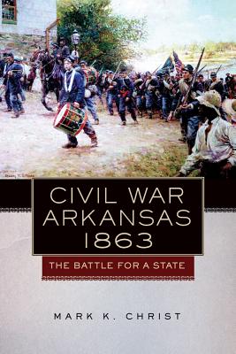 Immagine del venditore per Civil War Arkansas, 1863: The Battle for a State (Paperback or Softback) venduto da BargainBookStores