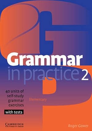 Imagen del vendedor de Grammar in Practice 2: Elementary: 40 Units of Self-Study Grammar Exercises with Tests (Paperback) a la venta por Grand Eagle Retail