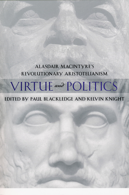 Image du vendeur pour Virtue and Politics: Alasdair MacIntyre's Revolutionary Aristotelianism (Paperback or Softback) mis en vente par BargainBookStores