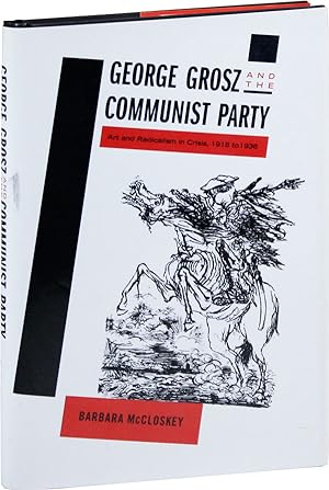 Immagine del venditore per George Grosz and the Communist Party: Art and Radicalism in Crisis, 1918 to 1936 venduto da Lorne Bair Rare Books, ABAA