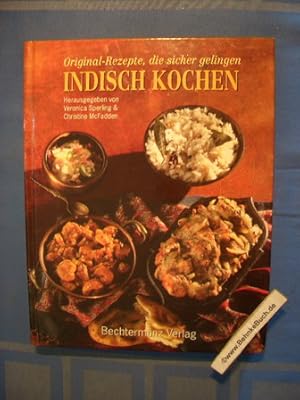 Indisch Kochen - Original-Rezepte die sicher gelingen Herausgegeben von Veronica Sperling & Chris...