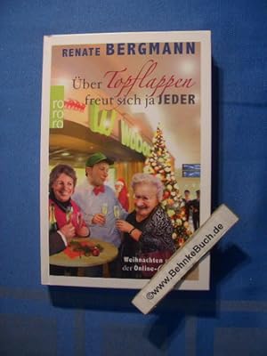 Image du vendeur pour ber Topflappen freut sich ja jeder : Weihnachten mit der Online-Omi. Renate Bergmann / Rororo ; 27165 mis en vente par Antiquariat BehnkeBuch