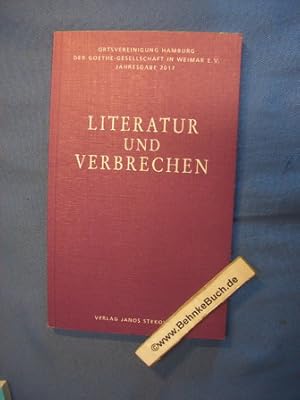 Immagine del venditore per Literatur und Verbrechen. Herausgeber: Ortsvereinigung Hamburg der Goethe-Gesellschaft in Weimar e.V. / Goethe-Gesellschaft-Hamburg: Jahresgabe ; 2017 venduto da Antiquariat BehnkeBuch