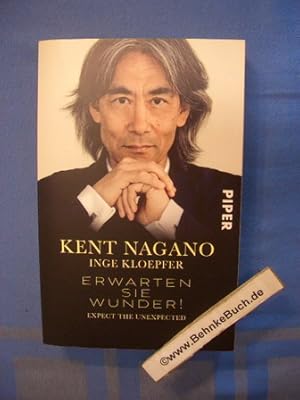 Bild des Verkufers fr Erwarten Sie Wunder! = Expect the unexpected. Kent Nagano, Inge Kloepfer / Piper ; 30822 zum Verkauf von Antiquariat BehnkeBuch