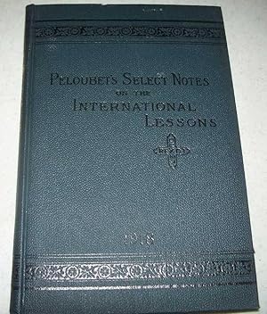 Seller image for Peloubet's Selected Notes on the International Bible Lessons for Christian Teaching: Uniform Series, 1918 for sale by Easy Chair Books