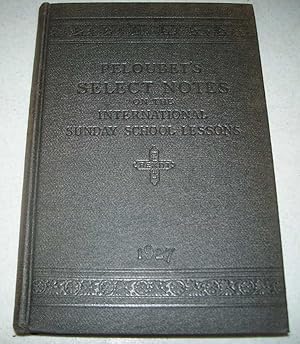 Imagen del vendedor de Peloubet's Selected Notes on the International Bible Lessons for Christian Teaching: Uniform Series, 1927 a la venta por Easy Chair Books