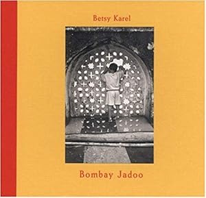 Seller image for Betsy Karel : Bombay Jadoo. for sale by BuchKunst-Usedom / Kunsthalle