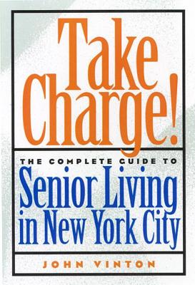 Imagen del vendedor de Take Charge!: The Complete Guide to Senior Living in New York City (Paperback or Softback) a la venta por BargainBookStores