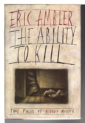 THE ABILITY TO KILL: True Tales of Bloody Murder.