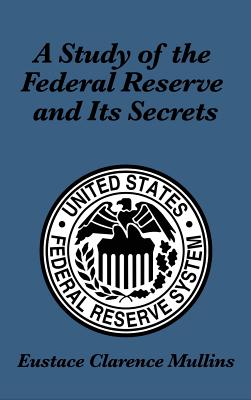 Bild des Verkufers fr A Study of the Federal Reserve and Its Secrets (Hardback or Cased Book) zum Verkauf von BargainBookStores