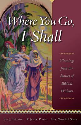 Bild des Verkufers fr Where You Go, I Shall: Gleanings from the Stories of Biblical Widows (Paperback or Softback) zum Verkauf von BargainBookStores