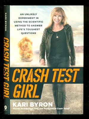 Seller image for Crash Test Girl: An Unlikely Experiment in Using the Scientific Method to Answer Life's Toughest Questions for sale by Don's Book Store