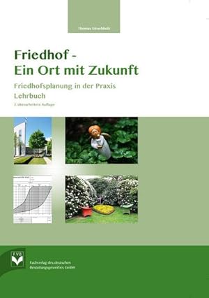 Seller image for Friedhof- Ein Ort mit Zukunft : Friedhofsplanung in der Praxis - Lehrbuch for sale by AHA-BUCH GmbH