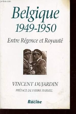 Bild des Verkufers fr BELGIQUE 1949-1950 - ENTRE REGENCE ET ROYAUTE. zum Verkauf von Le-Livre