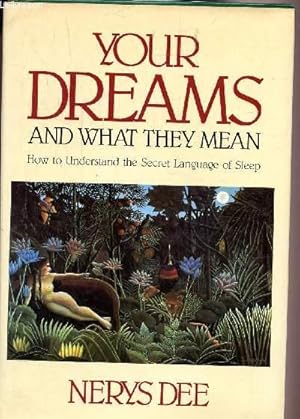 Seller image for YOUR DREAMS AND WHAT THEY MEAN -HOW TO UNDERSTAND THE SECRET LANGUAGE OF SLEEP for sale by Le-Livre