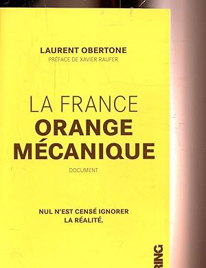 Bild des Verkufers fr LA FRANCE ORANGE MECANIQUE - DOCUMENT - NUL N'EST CENSE IGNORER LA REALITE zum Verkauf von Le-Livre