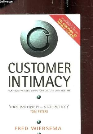 Image du vendeur pour CUSTOMER INTIMACY - PICK YOUR PARTNERS - SHAPE YOUR CULTURE - WIN TOGETHER mis en vente par Le-Livre