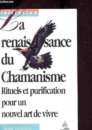 Bild des Verkufers fr LA RENAISSANCE DU CHAMANISME- RITUELS ET PURIFICATION POUR UN NOUVEL ART DE VIVRE zum Verkauf von Le-Livre