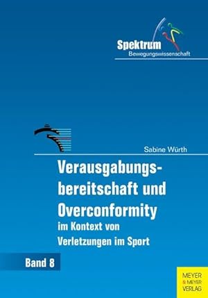 Verausgabungsbereitschaft und Overconformity im Kontext von Verletzungen im Sport (Spektrum Beweg...