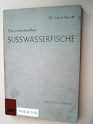Die einheimischen Süsswasserfische / Gerd Bauch