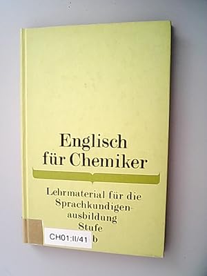 Englisch für Chemiker. Lehrmaterial für die Sprachkundigenausbildung Stufe II b