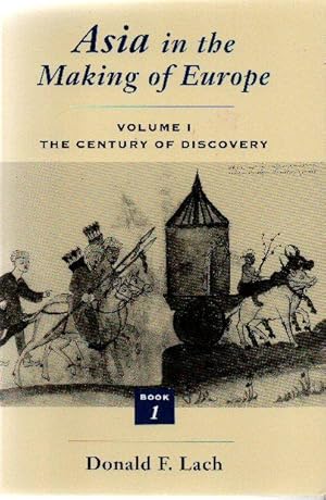 Asia in the Making of Europe, Volume I: The Century of Discovery. Book 1.