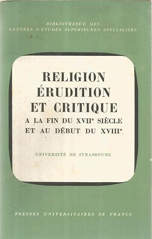 Religion, érudition et critique a la fin du XVIIe siècle et au début du XVIIIe