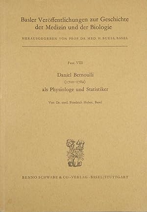 Bild des Verkufers fr Daniel Bernoulli (1700-1782) als Physiologe und Statistiker. Basler Verffentlichungen zur Geschichte der Medizin und der Biologie. Fasc. VIII. zum Verkauf von Harteveld Rare Books Ltd.