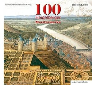 Bild des Verkufers fr 100 Heidelberger Meisterwerke. herausgegeben von Carmen und Volker Oesterreich zum Verkauf von Licus Media