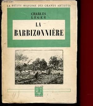 Bild des Verkufers fr LA BARBIZONNIERE / LA PETITE HISTOIRE DES GRANDS ARTISTES zum Verkauf von Le-Livre
