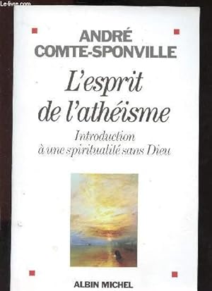 Image du vendeur pour L'ESPRIT DE L'ATHEISME : INTRODUCTION A UNE SPIRITUALITE SANS DIEU mis en vente par Le-Livre
