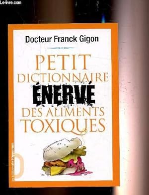 Bild des Verkufers fr PETIT DICTIONNAIRE ENERVE DES ALIMENTS TOXIQUES zum Verkauf von Le-Livre