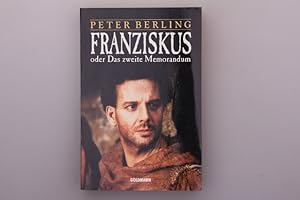 FRANZISKUS ODER DAS ZWEITE MEMORANDUM. Aus den geheimen Aufzeichnungen des Guido II., Bischof von...