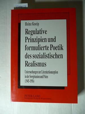 Seller image for Regulative Prinzipien und formulierte Poetik des sozialistischen Realismus : Untersuchungen zur Literaturkonzeption in der Sowjetunion und Polen (1945 - 1956) for sale by Gebrauchtbcherlogistik  H.J. Lauterbach