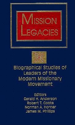 Seller image for Mission Legacies: Biographical Studies of Leaders of the Modern Missionary Movement (Paperback or Softback) for sale by BargainBookStores