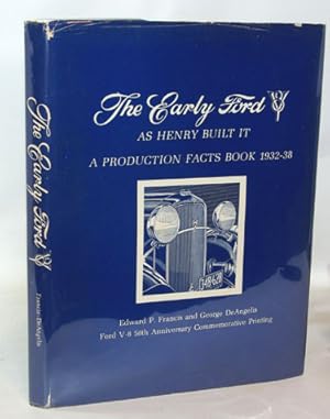 Seller image for The Early Ford V8 As Henry Built It A Production Facts Book 1932-38 for sale by Town's End Books, ABAA